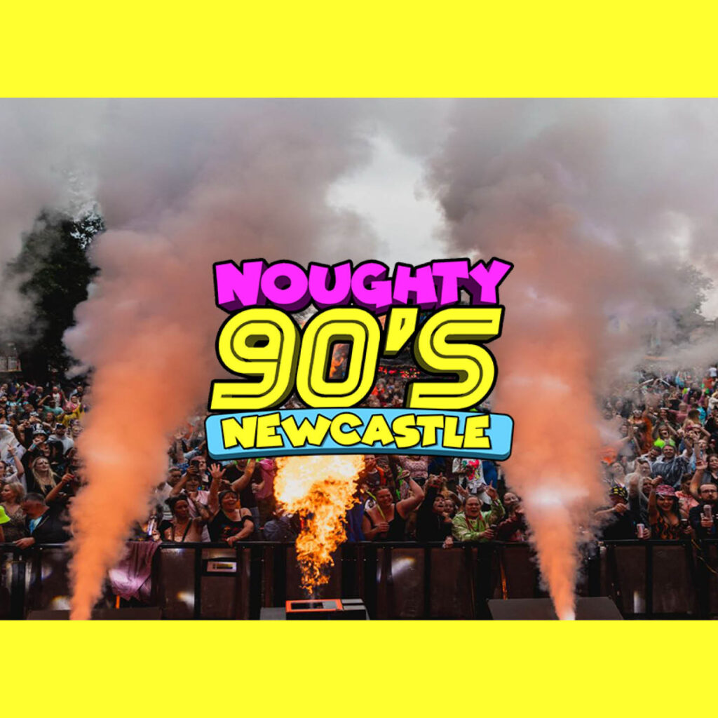 A huge crowd of people scream and put their hands in the air as smoke and fire are projected from a stage. At the centre of this image in bright pink and yellow are the words Noughty 90s Newcastle.