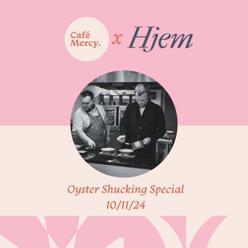 Pink poster featuring the Cafe Mercy and Hjem logos at the top. In the middle, there is a black and white image of two chefs presenting a dish. Below it are the words: Oyster Shucking Special.