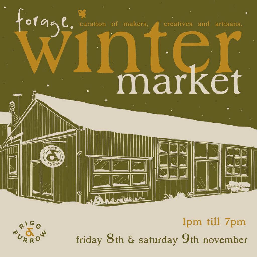 A green and white illustrated background depicts a snow covered barn beneath a snowy sky. Above it are the words: Forage Winter Market. The poster includes more details about the christmas market and the Rigg and Furrow farm.
